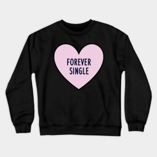 Forever Single Crewneck Sweatshirt